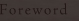 Foreword